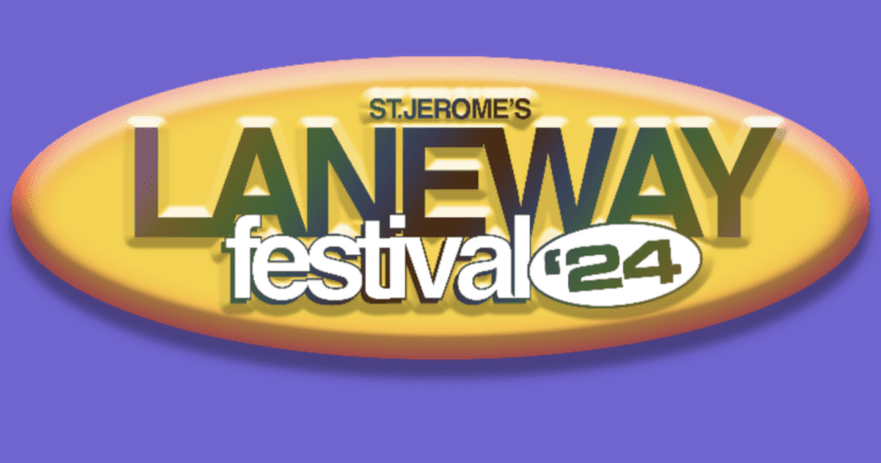 The LANEWAY FESTIVAL 2024 Lineup Is Here!