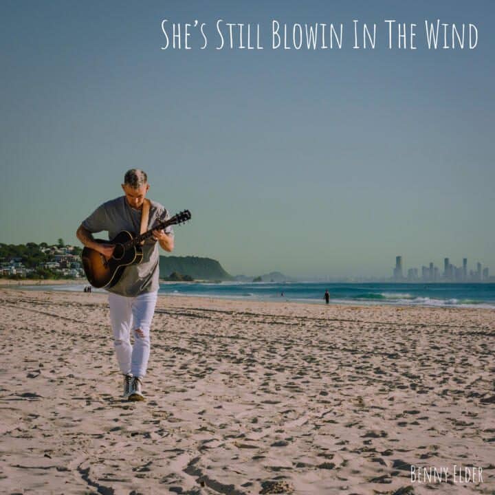 BENNY ELDER Releases Latest Single ‘She’s Still Blowin’ In The Wind’